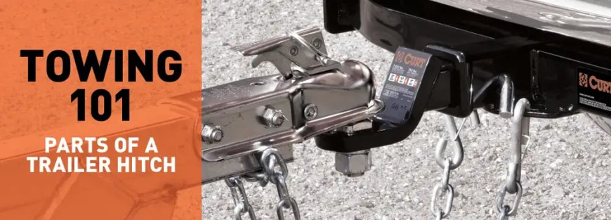 Discover the Best Trailer Hitches and Towing Accessories