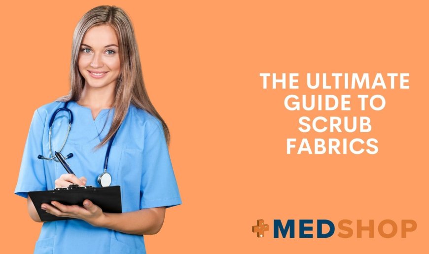 The Ultimate Guide to Choosing High-Quality Medical Scrubs