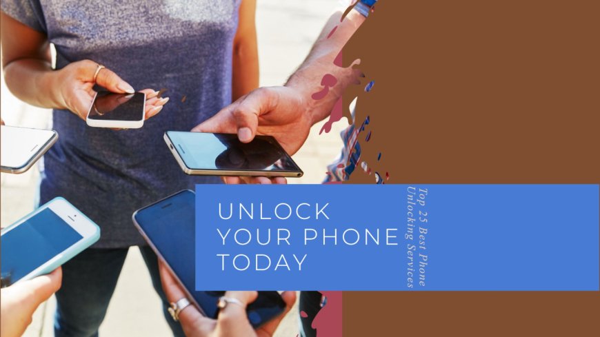 Top Mobile Unlocking Services for Ultimate Phone Freedom