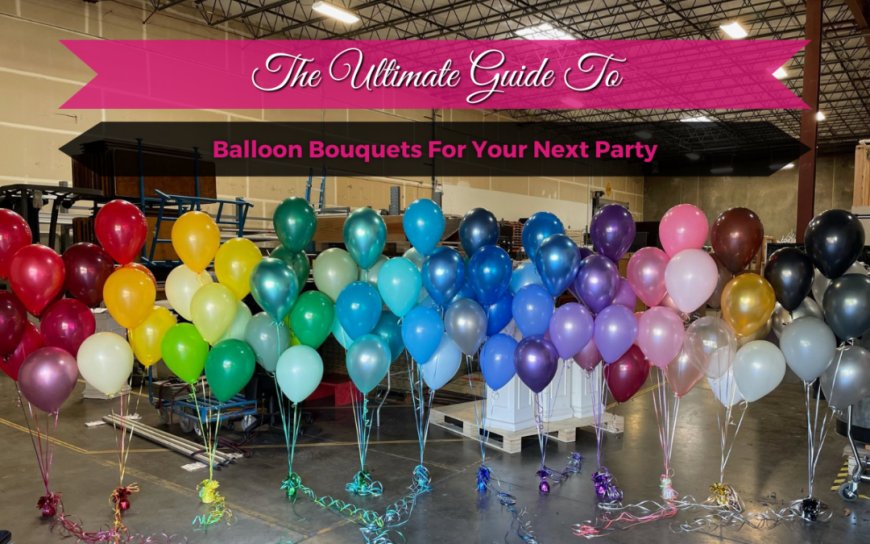 The Ultimate Guide to Choosing the Best Balloons for Your Celebrations