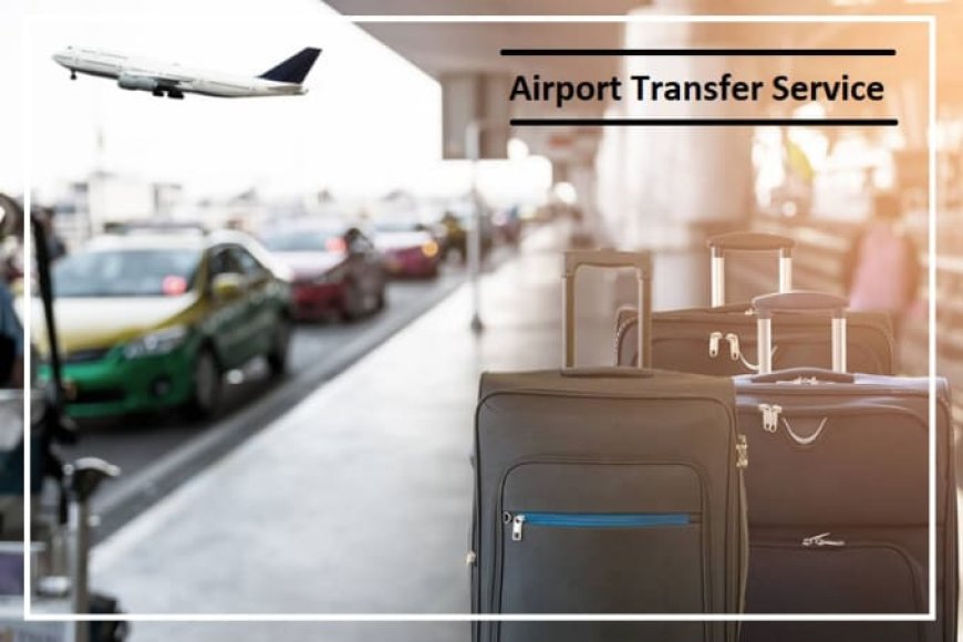 Discover the Best Airport Transfer Services for Hassle-Free Travel