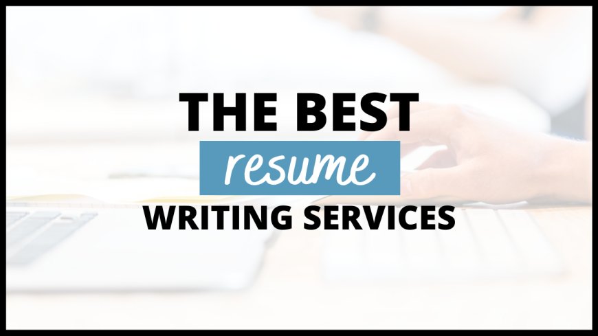 The Best Resume Services for Career Success