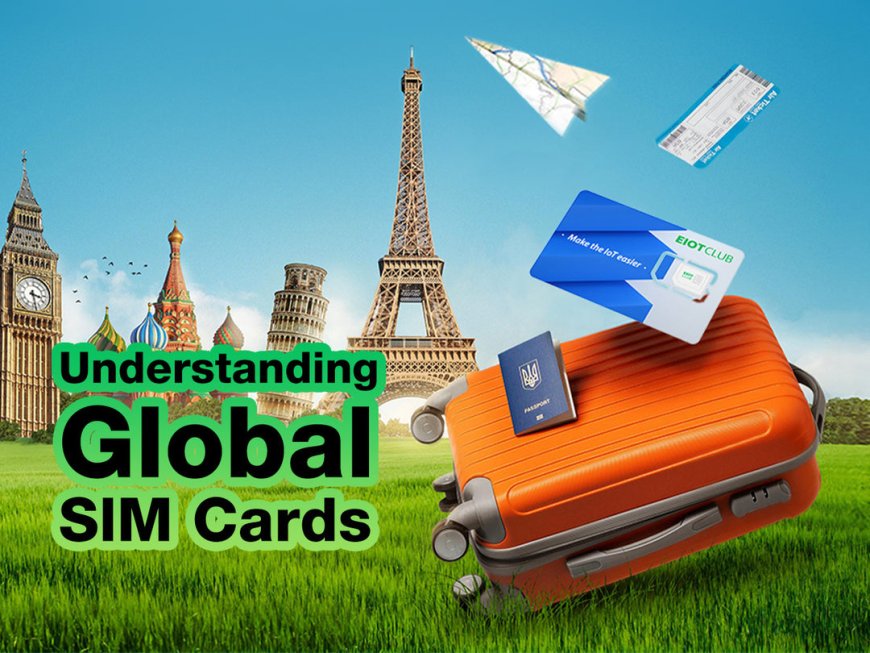 Unlock Seamless Global Connectivity: The Best International SIM Cards for Travelers